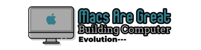 Macs Are Great – Building Computer Evolution